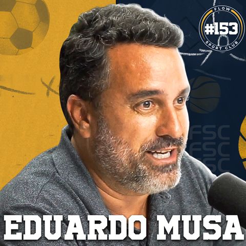 EDUARDO MUSA [PRESIDENTE DA CBSk] - Flow Sport Club #153