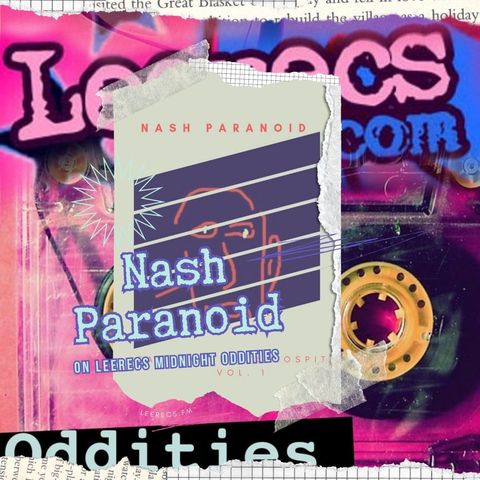 7-29-2023 Nash Paranoid on Leerecs Midnight Oddities