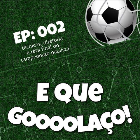 EQG- #02 - Técnicos, diretoria e rodada do campeonato Paulista