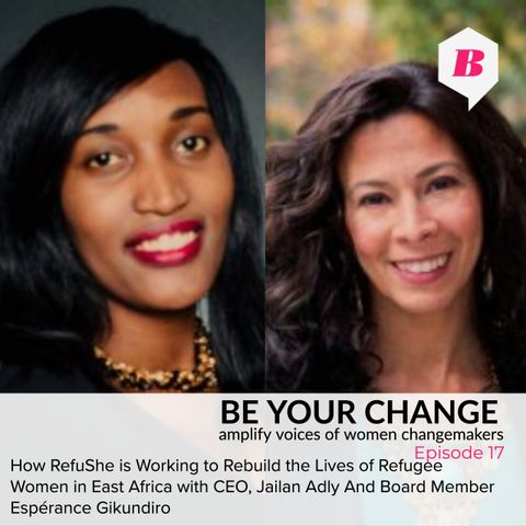 How RefuShe is Working to Rebuild the Lives of Refugee Women in East Africa with CEO Jailan Adly