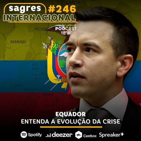 #246 | Equador: entenda a evolução da crise