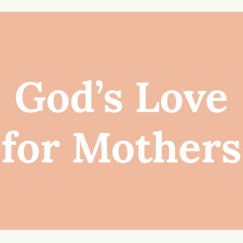 God's Love for Mothers