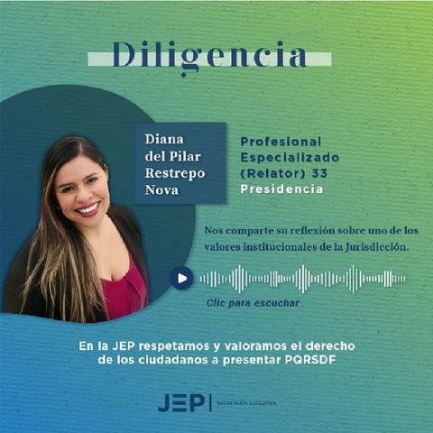 1. Diana Restrepo, profesional de la Relatoría-Presidencia de la JEP | DILIGENCIA | EPISODIO 1