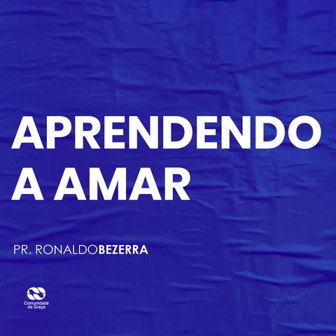 APRENDENDO A AMAR // pr. Ronaldo Bezerra