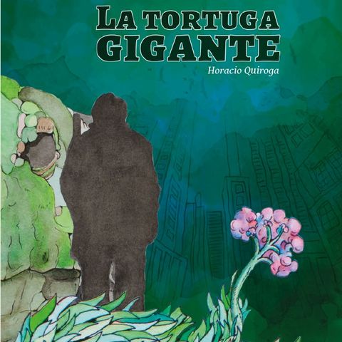 Cuentos de la selva, de Horacio Quiroga - La Tortuga Gigante