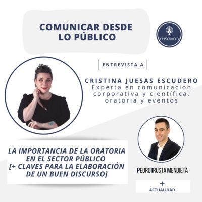 Episodio 3 (18-11-2022). La importancia de la oratoria en el sector público, con Cristina Juesas Escudero [+ Actualidad].