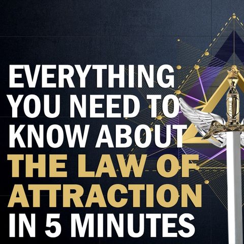 The Law Of Attraction - Everything You Need To Know (In 5 Minutes)