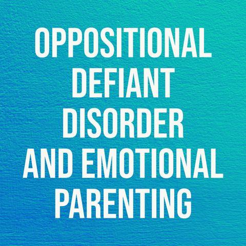 Oppositional Defiant Disorder and Emotional Parenting (2013 Rerun)