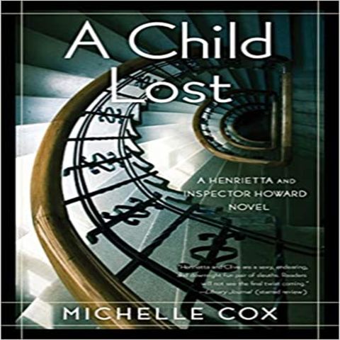 Michelle Cox A Child Lost:Henrietta and Inspector Howard Novel  5