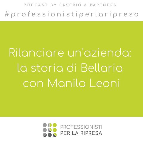 Rilanciare un’azienda: la storia di Bellaria con Manila Leoni