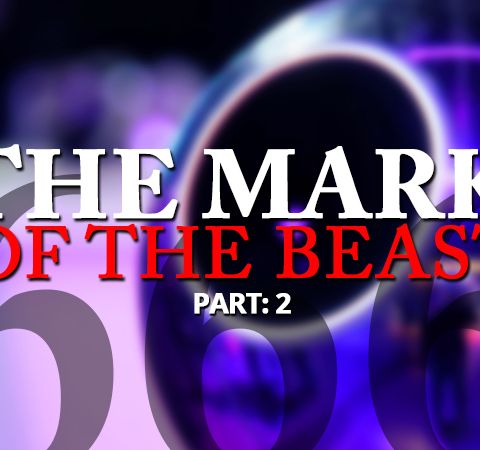 Part 2 In Our Mark Of The Beast Series: The Numbers Of The Beast