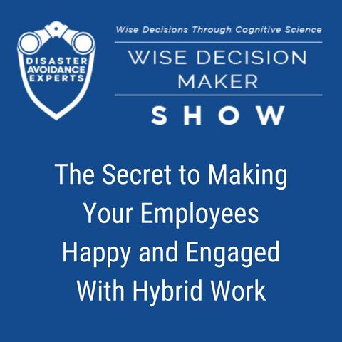 #268: The Secret to Making Your Employees Happy and Engaged With Hybrid Work