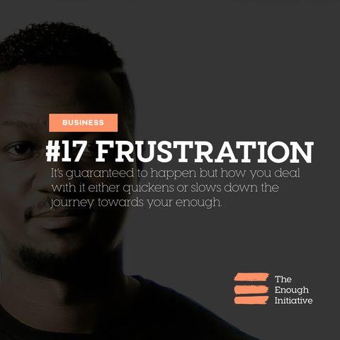 17. Frustration - How Will You Handle It When It Comes?