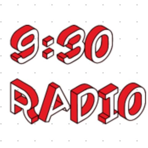 9:30 Radio Broardcast