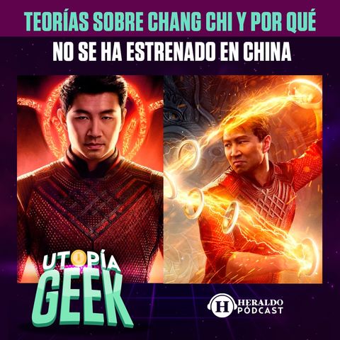 Teorías sobre Shang Chi | Utopía Geek: ¿por qué no se estreno en china?