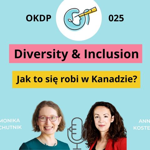 OKDP 025: Diversity & Inclusion. Jak to robią w Kanadzie?