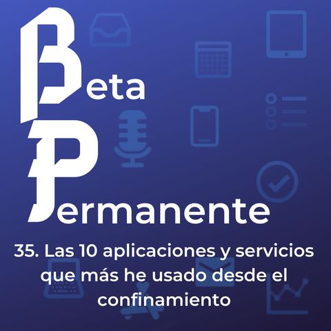 BP35 - Las 10 aplicaciones y servicios que más he usado desde el confinamiento