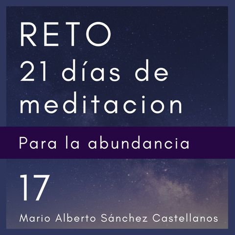 Día 17 del Reto de 21 Días de Meditación para la Abundancia