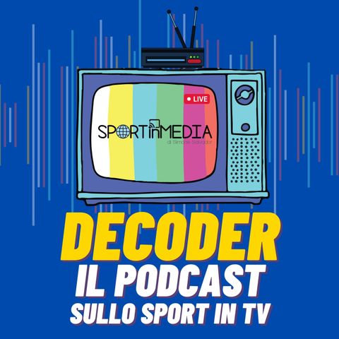 Trailer Decoder | Il Podcast sullo Sport in Tv