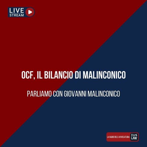 OCF, IL BILANCIO DI MALINCONICO #SpecialeIusLaw