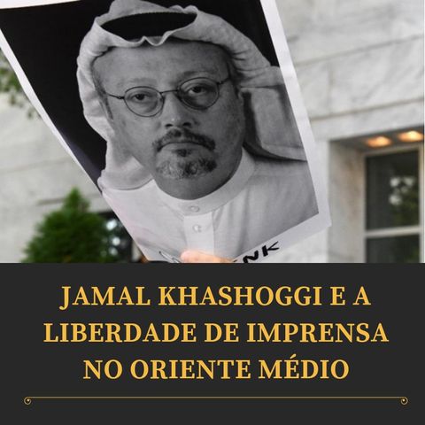 Editorial: Jamal Khashoggi e a liberdade de imprensa no Oriente Médio