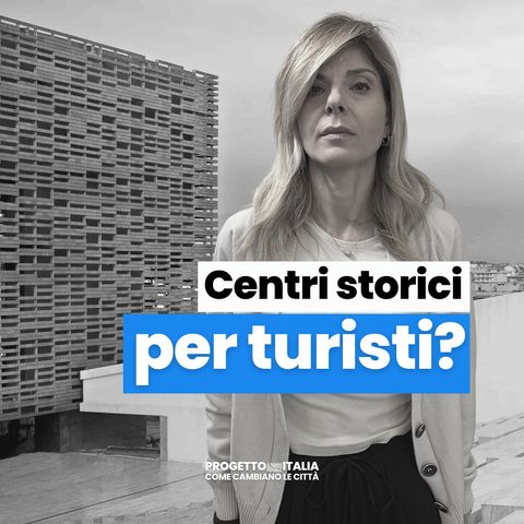 Città e turismo: come cambiano i centri storici italiani