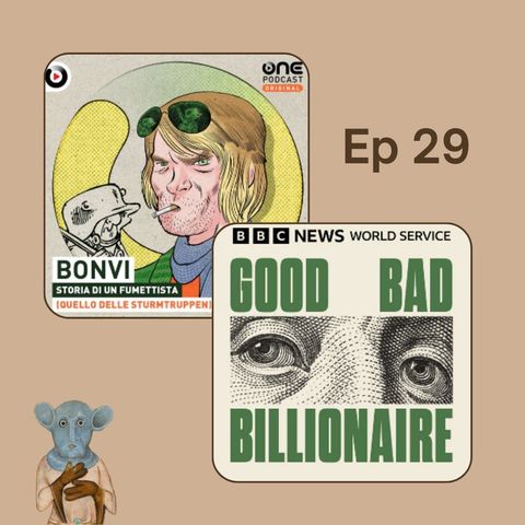 Ep. 29 - Bonvi e Good Bad Billionaire