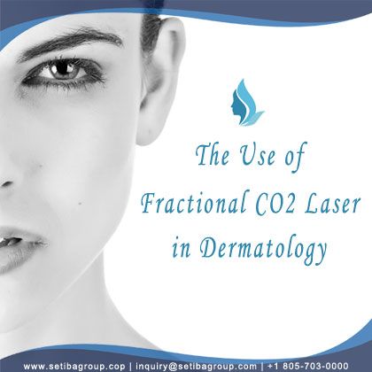 The Use of Fractional CO2 Laser in Dermatology
