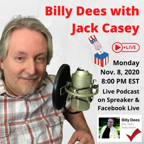 Billy Dees LIVE with Jack Casey Monday Nov 9 2020