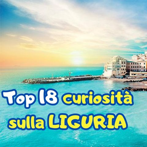Top 18 curiosità sulla Liguria