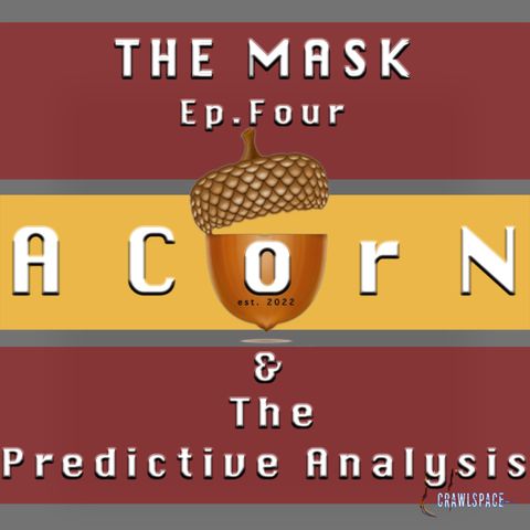 The Mask - Episode Four - ACorN & The Predictive Analysis