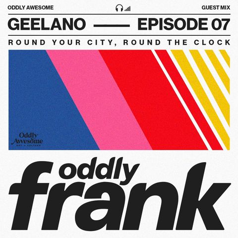 EP07: MIX - "Oddly Frank" by Geelano