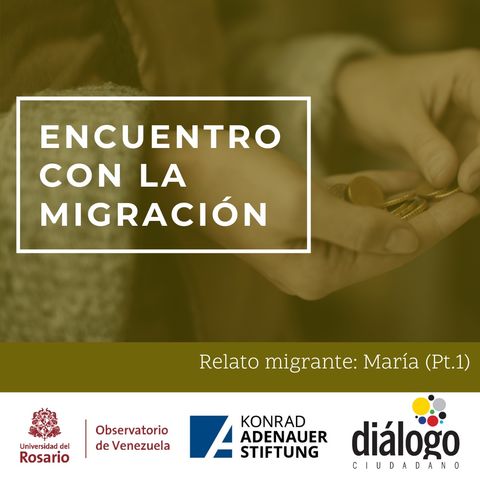 Relato migrante: María (Pt.1)