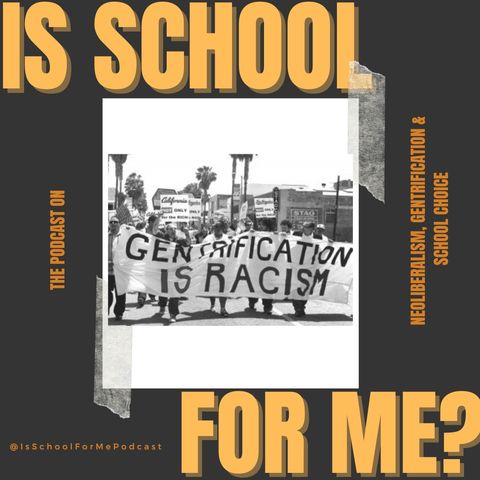 Episode 1: Neoliberal Frameworks in Education, Gentrification, and School Choice