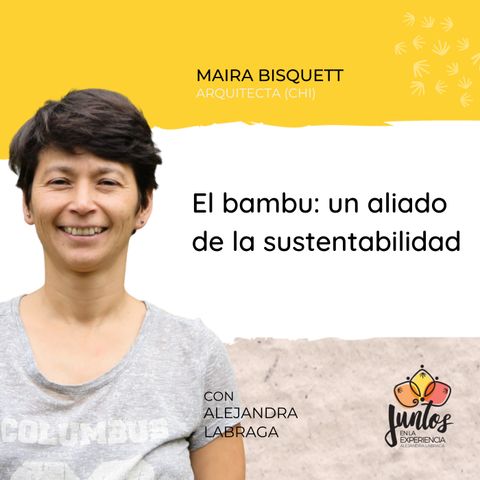 Ep. 051 - El bambú, un aliado de la sustentabilidad con Maira Bisquett