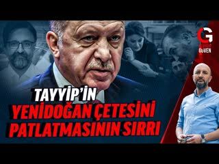 TAYYİP YENİDOĞAN ÇETESİNİ $NİYE$ PATLATTI