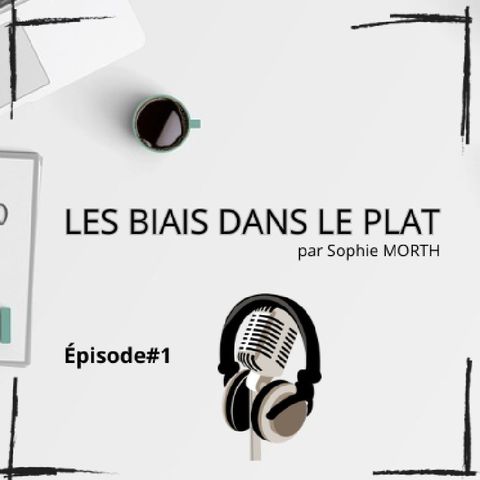 Épisode #1 : Pourquoi Les Biais Dans Le Plat ? Bienvenue