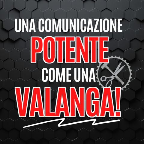 22 - Una Comunicazione potente come una VALANGA! - Pillole di Comunicazione per le Aziende