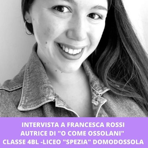 Intervista a Francesca Rossi, autrice di "O come Ossolani"