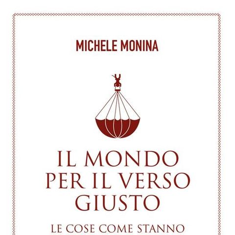 Michele Monina "Il mondo per il verso giusto"