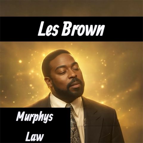 Les Brown- Murphys Law