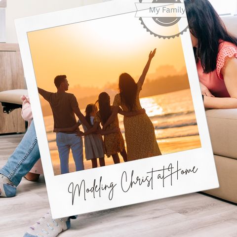 Modeling Christ at Home
