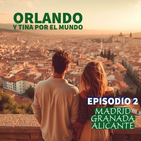 Orlando y Tina por el mundo visitan MADRID-GRANADA Y ALICANTE - Temporada 17 Episodio 2