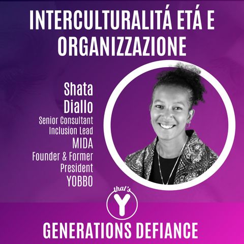 "Interculturalità Età e Organizzazione" con Shata Diallo [Generations Defiance]