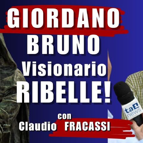 GIORDANO BRUNO VISIONARIO e RIBELLE - con Claudio FRACASS | ALLA MEZZA