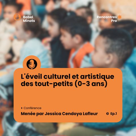 Conférence : L'éveil culturel et artistique des tout-petits (0-3 ans)