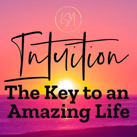 2: Intuition: The Key to an Amazing Life!