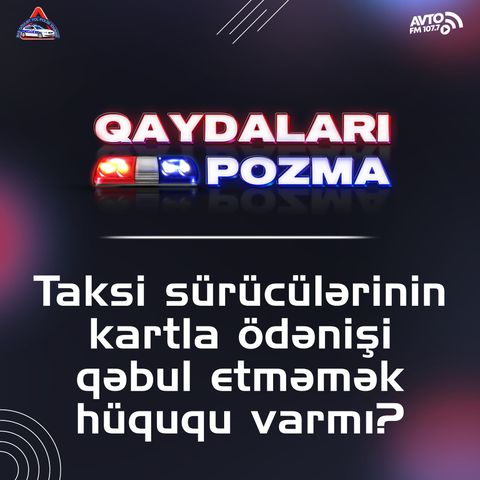 Taksi sürücülərinin kartla ödənişi qəbul etməmək hüququ varmı?