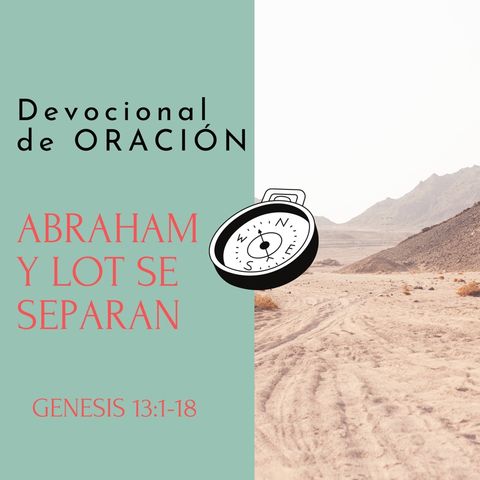 Abraham y Lot se separan -Devocional de Oracion