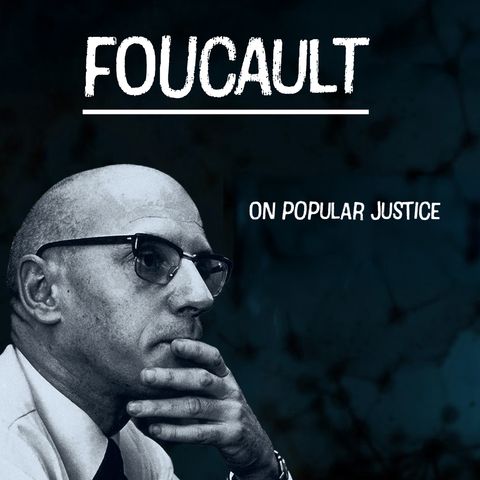 Popular Justice and the Court System: Foucault’s Dialogue with Maoists